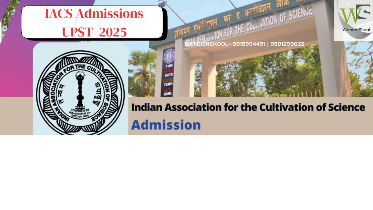 Indian Association for the Cultivation of Science (IACS) | UPST 2025